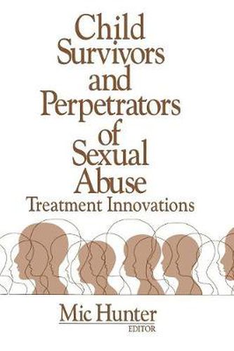 Cover image for Child Survivors and Perpetrators of Sexual Abuse: Treatment Innovations