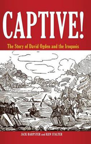 Cover image for Captive!: The Story of David Ogden and the Iroquois