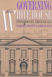 Cover image for Governing the White House: From Hoover Through LBJ