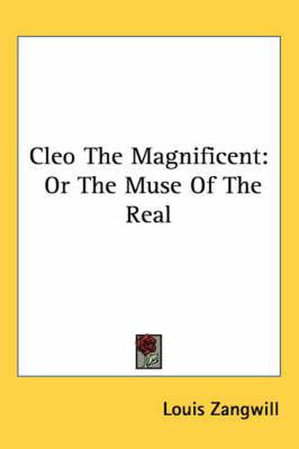 Cover image for Cleo the Magnificent: Or the Muse of the Real