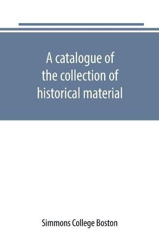 Cover image for A catalogue of the collection of historical material. New England History Teachers' Association