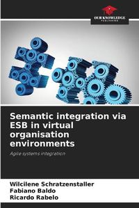 Cover image for Semantic integration via ESB in virtual organisation environments