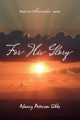 Cover image for For His Glory: Book 3 in Surrender series