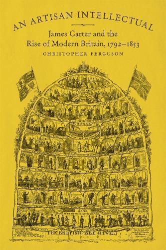 An Artisan Intellectual: James Carter and the Rise of Modern Britain, 1792-1853