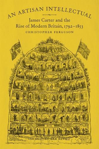 Cover image for An Artisan Intellectual: James Carter and the Rise of Modern Britain, 1792-1853