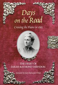 Cover image for Days on the Road: Crossing The Plains In 1865, The Diary Of Sarah Raymond Herndon