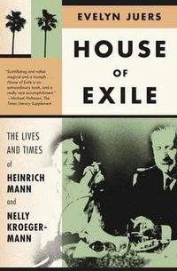 Cover image for House of Exile: The Lives and Times of Heinrich Mann and Nelly Kroeger-Mann