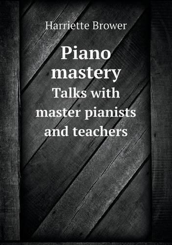 Cover image for Piano mastery Talks with master pianists and teachers