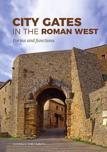 Cover image for City Gates in the Roman West: Forms and Functions