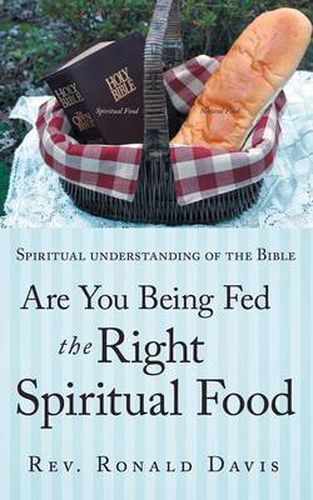 Cover image for Are You Being Fed The Right Spiritual Food: Spiritual Understanding of the Bible