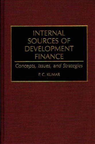 Cover image for Internal Sources of Development Finance: Concepts, Issues, and Strategies