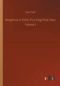 Cover image for Hesperus or Forty-Five Dog-Post-Days