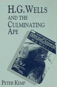 Cover image for H. G. Wells and the Culminating Ape: Biological Imperatives and Imaginative Obsessions