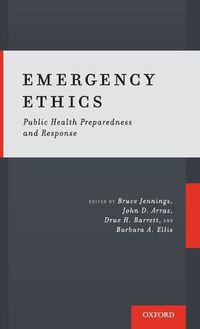 Cover image for Emergency Ethics: Public Health Preparedness and Response