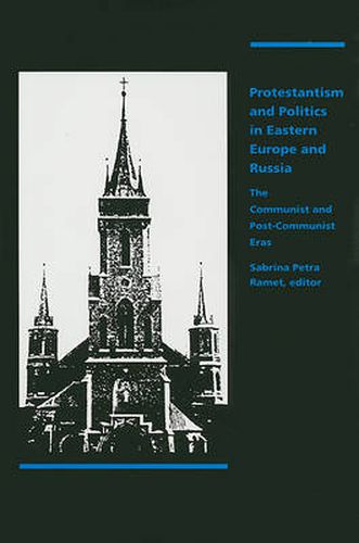 Protestantism and Politics in Eastern Europe and Russia: The Communist and Post-Communist Eras