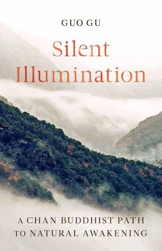 Cover image for Silent Illumination: A Chan Buddhist Path to Natural Awakening