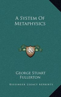 Cover image for A System of Metaphysics