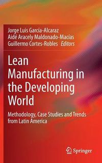 Cover image for Lean Manufacturing in the Developing World: Methodology, Case Studies and Trends from Latin America