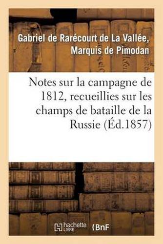 Cover image for Notes Sur La Campagne de 1812, Recueillies Sur Les Champs de Bataille de la Russie