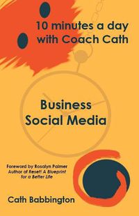 Cover image for 10 minutes a day with Coach Cath: Business Social Media
