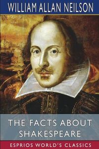 Cover image for The Facts About Shakespeare (Esprios Classics)