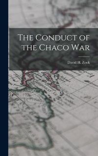 Cover image for The Conduct of the Chaco War