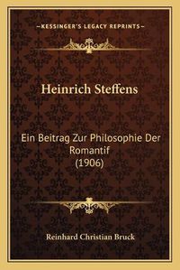 Cover image for Heinrich Steffens: Ein Beitrag Zur Philosophie Der Romantif (1906)