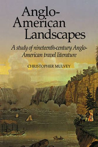 Cover image for Anglo-American Landscapes: A Study of Nineteenth-Century Anglo-American Travel Literature