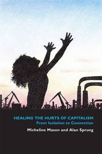 Cover image for Healing the Hurts of Capitalism: From Isolation to Connection