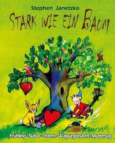 Cover image for Stark wie ein Baum - Fruhling, Natur, Ostern, Walpurgisnacht, Muttertag: Das Liederbuch mit allen Texten, Noten und Gitarrengriffen zum Mitsingen und Mitspielen