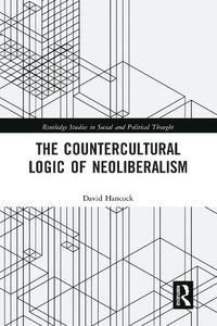 Cover image for The Countercultural Logic of Neoliberalism