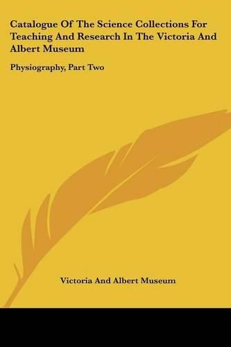 Catalogue of the Science Collections for Teaching and Research in the Victoria and Albert Museum: Physiography, Part Two: Meteorology, Including Terrestrial Magnetism (1900)