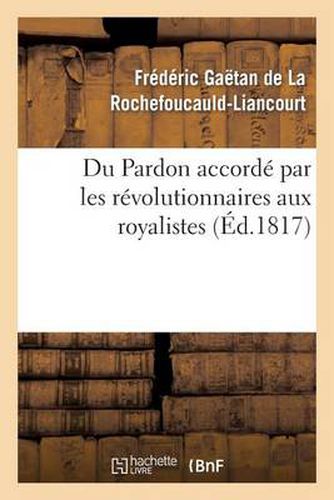 Cover image for Du Pardon Accorde Par Les Revolutionnaires Aux Royalistes