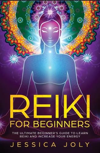 Cover image for Reiki for Beginners: The Ultimate Beginner's Guide to Learn Reiki and Increase Your Energy