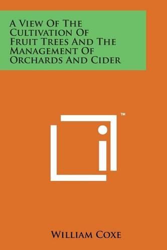 Cover image for A View of the Cultivation of Fruit Trees and the Management of Orchards and Cider