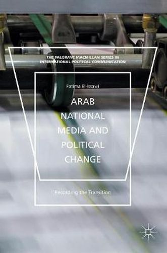 Cover image for Arab National Media and Political Change: Recording the Transition