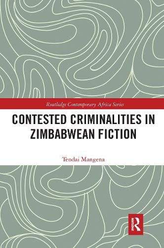 Cover image for Contested Criminalities in Zimbabwean Fiction