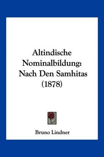 Cover image for Altindische Nominalbildung: Nach Den Samhitas (1878)