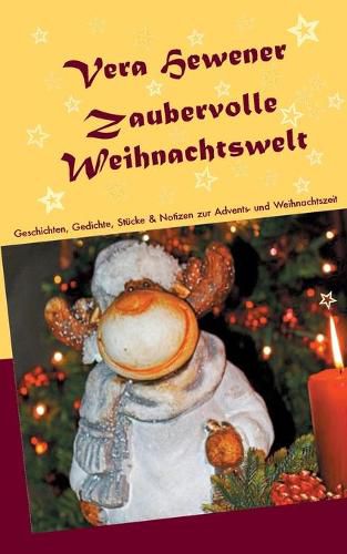 Cover image for Zaubervolle Weihnachtswelt: Geschichten, Gedichte, Stucke und Notizen zur Advents- und Weihnachtszeit