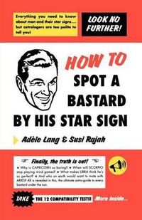 Cover image for How to Spot a Bastard by His Star Sign: The Ultimate Horrorscope