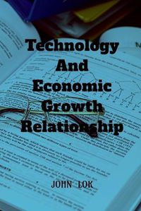 Cover image for Technology And Economic Growth Close Relationship