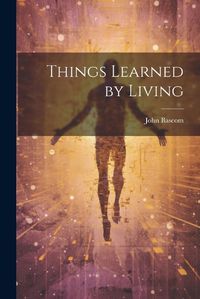 Cover image for Things Learned by Living