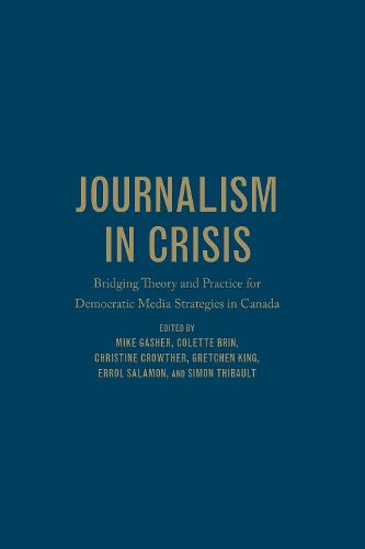 Cover image for Journalism in Crisis: Bridging Theory and Practice for Democratic Media Strategies in Canada