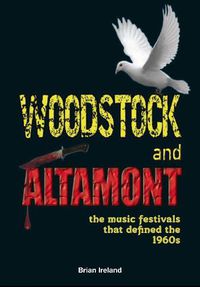 Cover image for Woodstock and Altamont: The music festivals that defined the 1960s