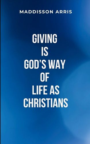 Cover image for Giving Is God's Way of Life as Christians