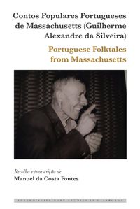 Cover image for Contos Populares Portugueses de Massachusetts (Guilherme Alexandre da Silveira) / Portuguese Folktales from Massachusetts