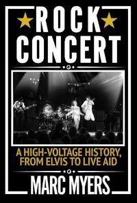 Cover image for Rock Concert: A High-Voltage History, from Elvis to Live Aid