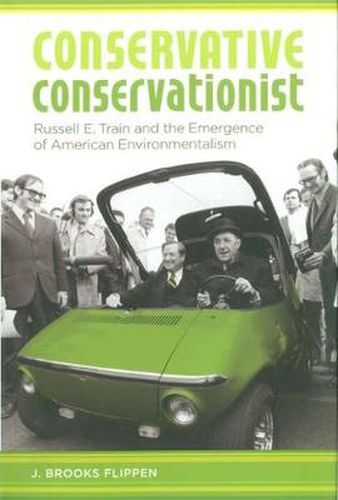 Cover image for Conservative Conservationist: Russell E. Train and the Emergence of American Environmentalism