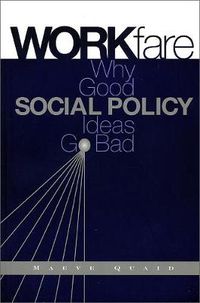 Cover image for Workfare: Why Good Social Policy Ideas Go Bad