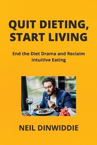 Cover image for Quit Dieting, Start Living